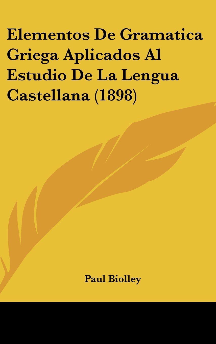 Elementos De Gramatica Griega Aplicados Al Estudio De La Lengua Castellana (1898) Contemporary literature