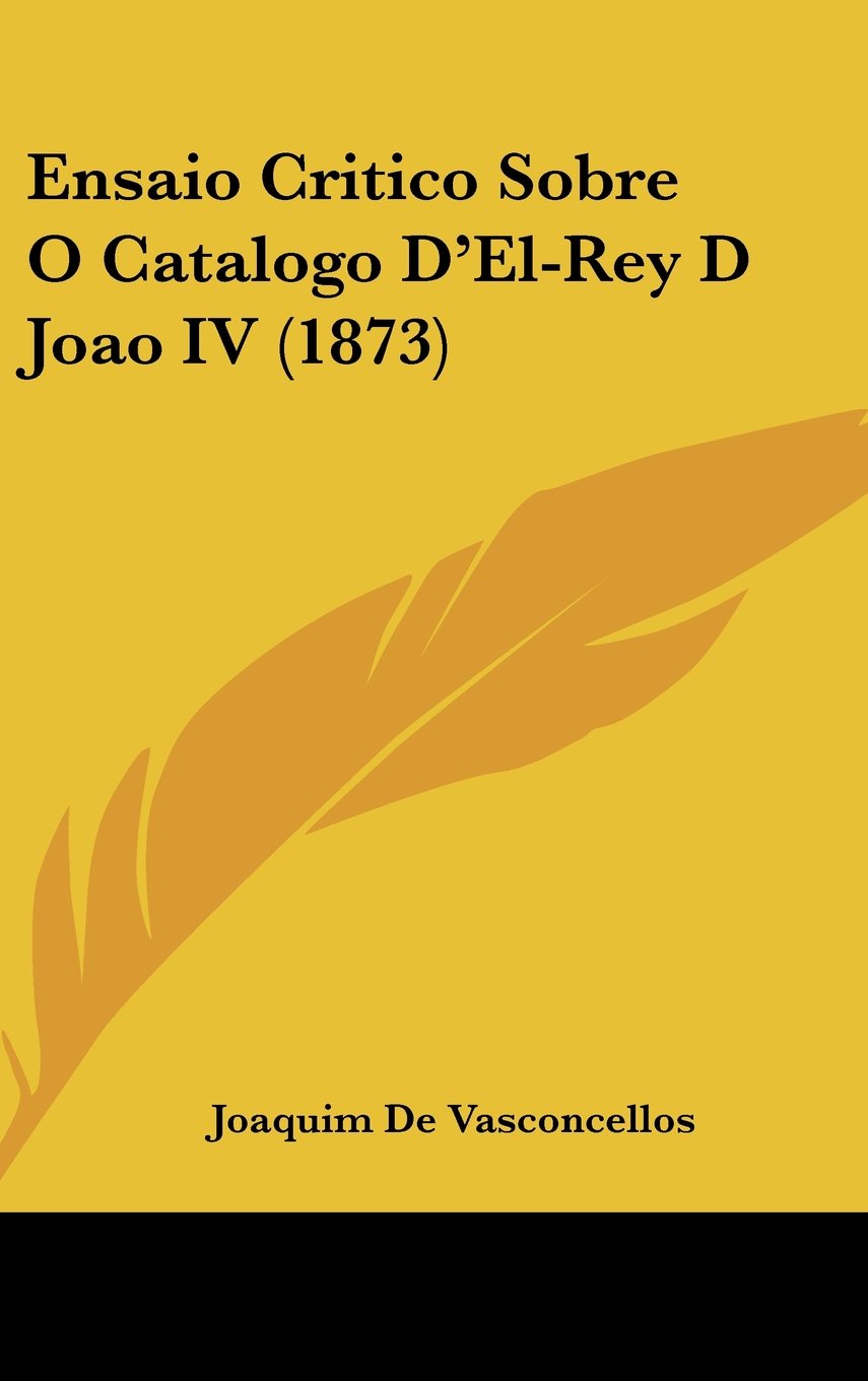 Ensaio Critico Sobre O Catalogo D'El-Rey D Joao IV (1873) Contemporary literature