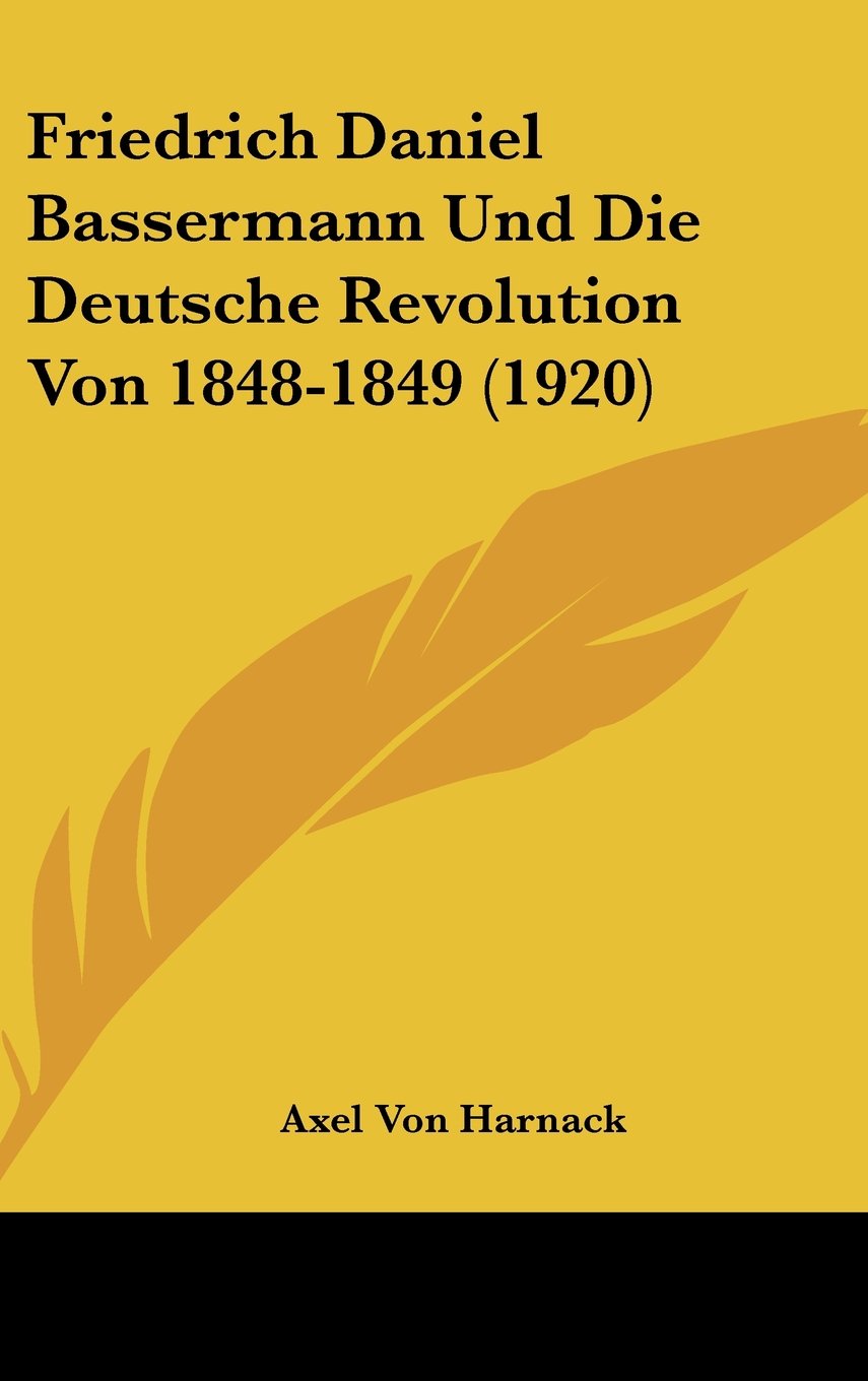 Friedrich Daniel Bassermann Und Die Deutsche Revolution Von 1848-1849 (1920) Contemporary literature