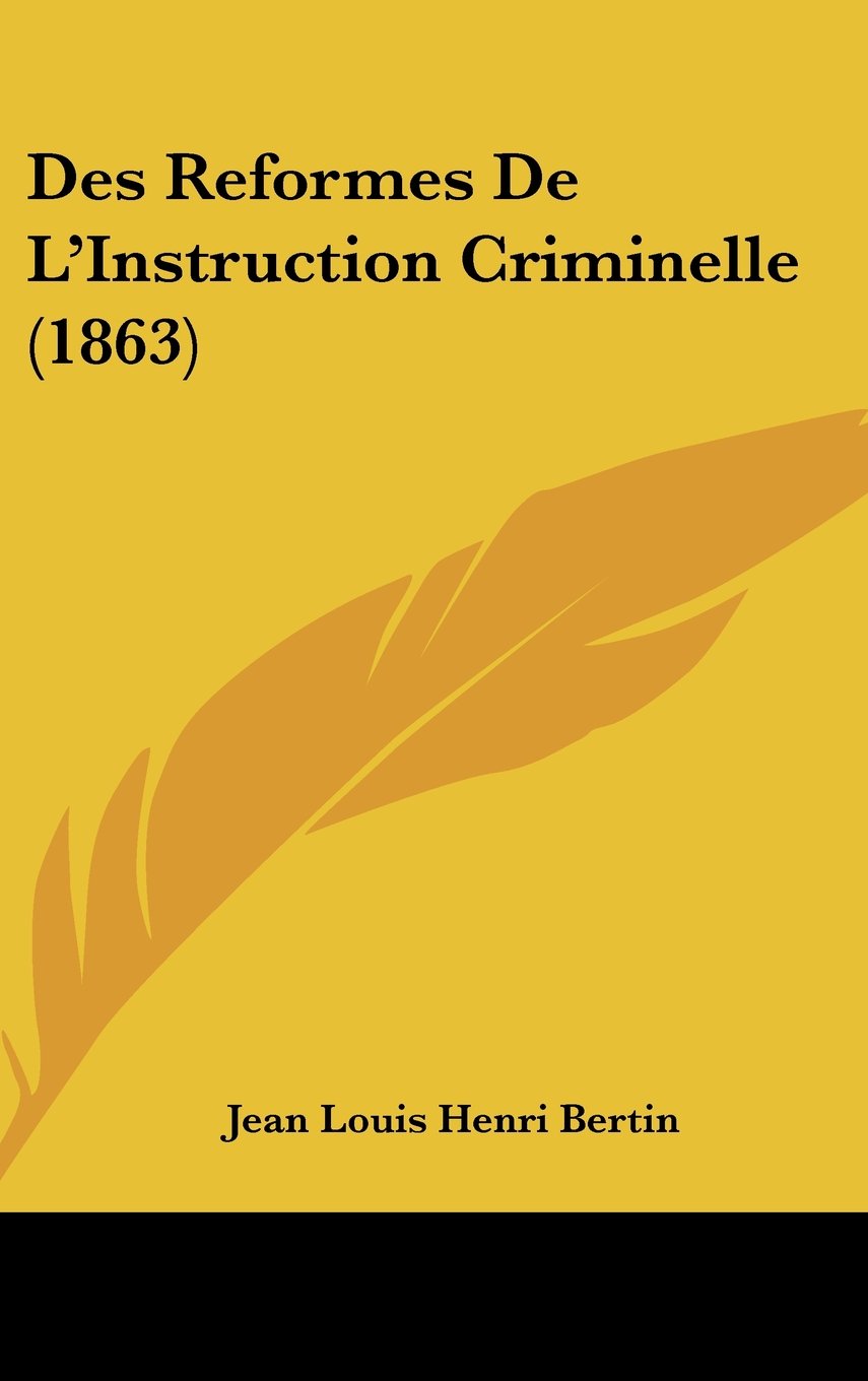 Des Reformes De L'Instruction Criminelle (1863) Contemporary literature