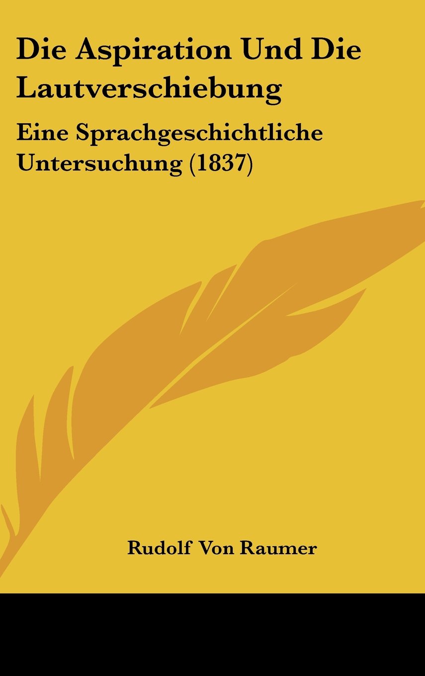 Die Aspiration Und Die Lautverschiebung: Eine Sprachgeschichtliche Untersuchung (1837) Books