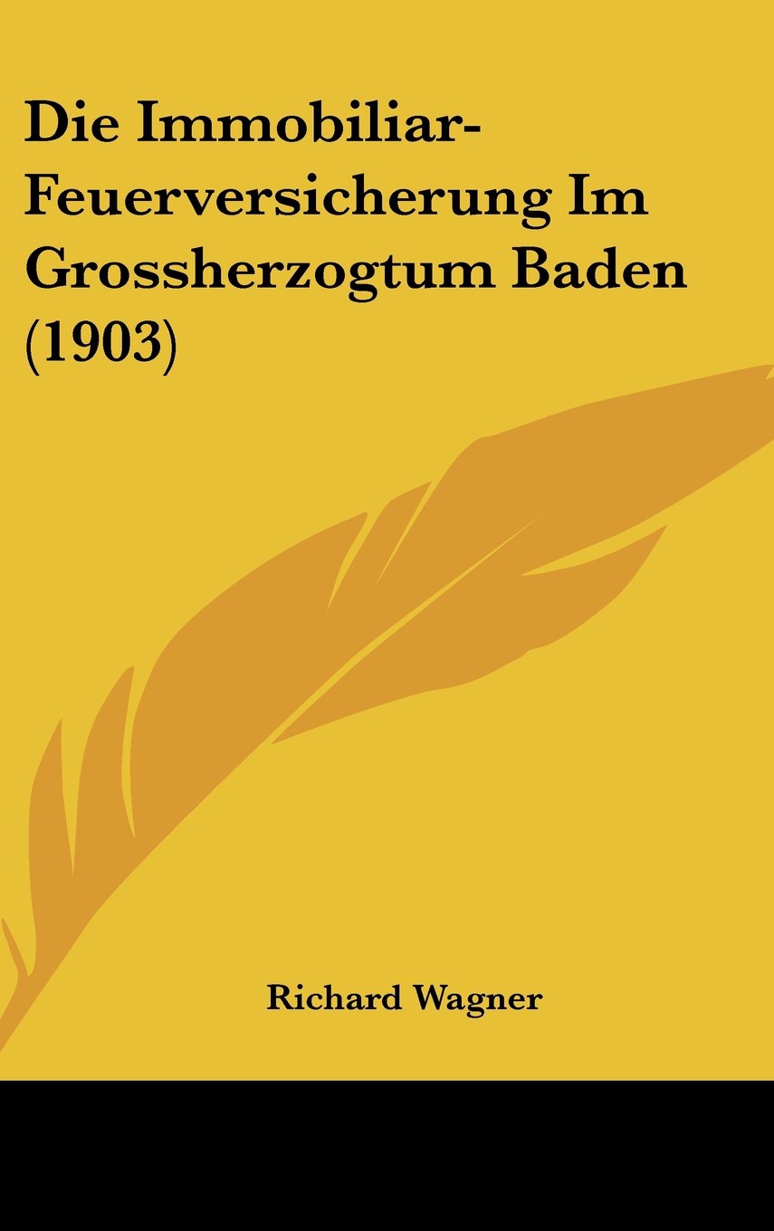 Die Immobiliar-Feuerversicherung Im Grossherzogtum Baden (1903) Books