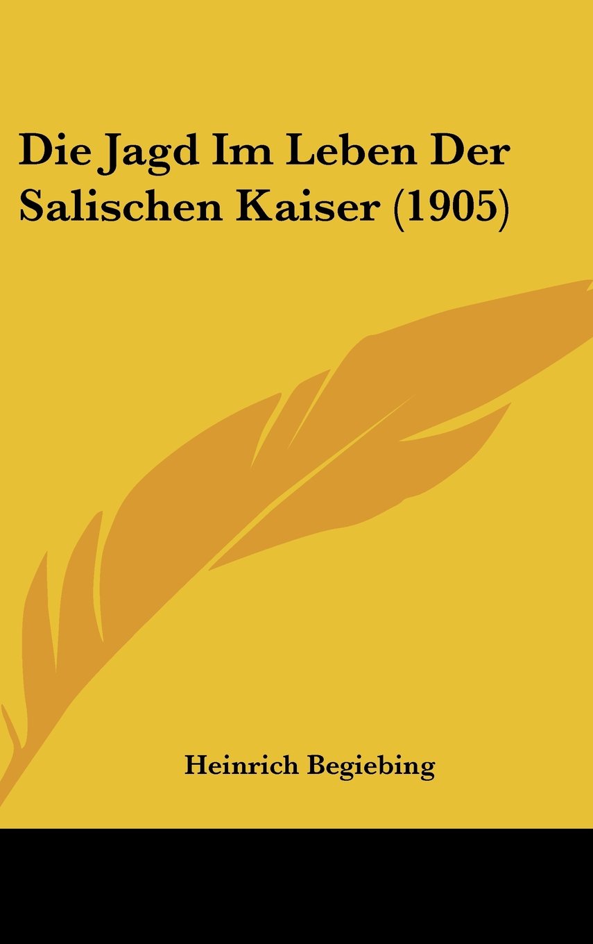 Die Jagd Im Leben Der Salischen Kaiser (1905) Contemporary literature