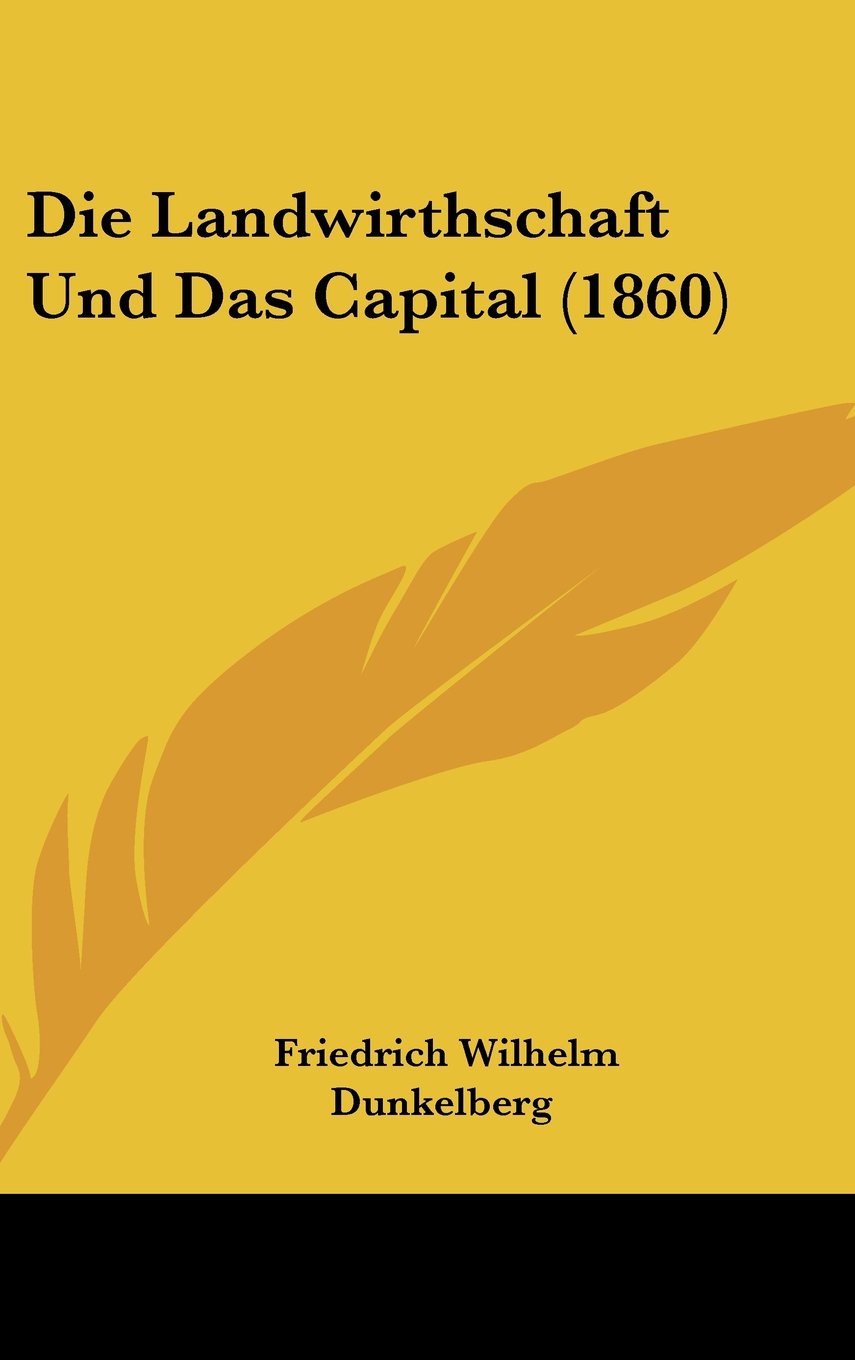 Die Landwirthschaft Und Das Capital (1860) Books