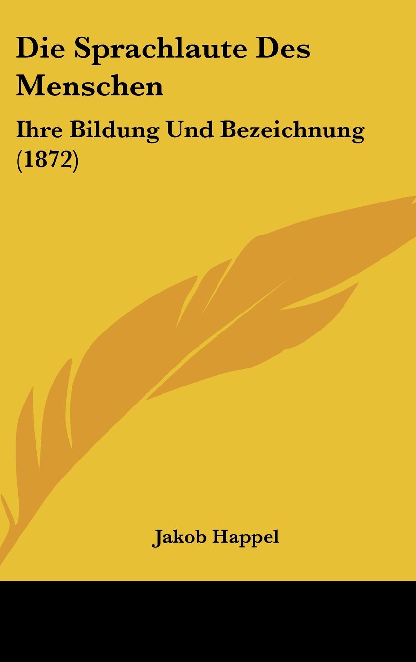 Die Sprachlaute Des Menschen: Ihre Bildung Und Bezeichnung (1872) Contemporary literature