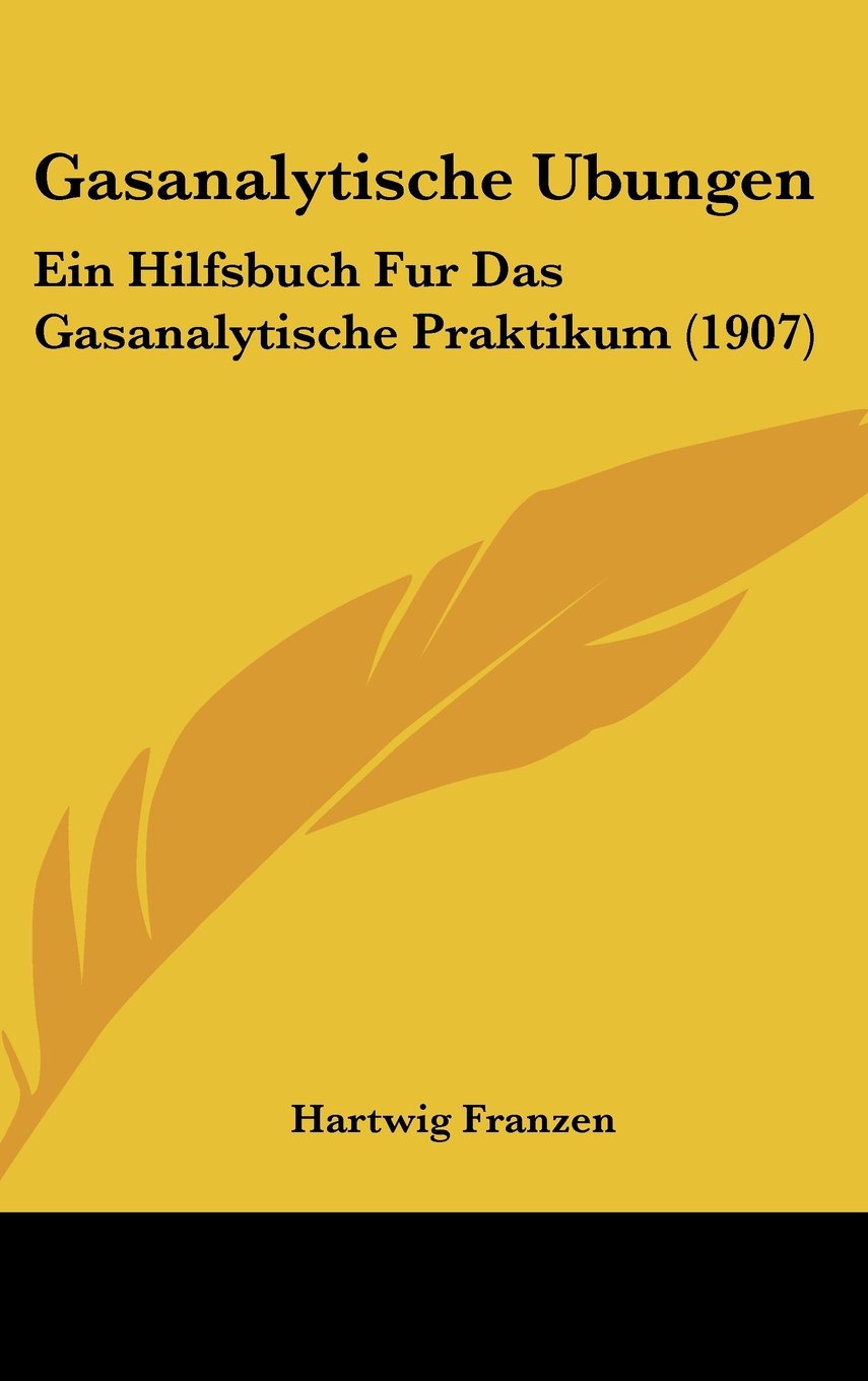 Gasanalytische Ubungen: Ein Hilfsbuch Fur Das Gasanalytische Praktikum (1907) Books