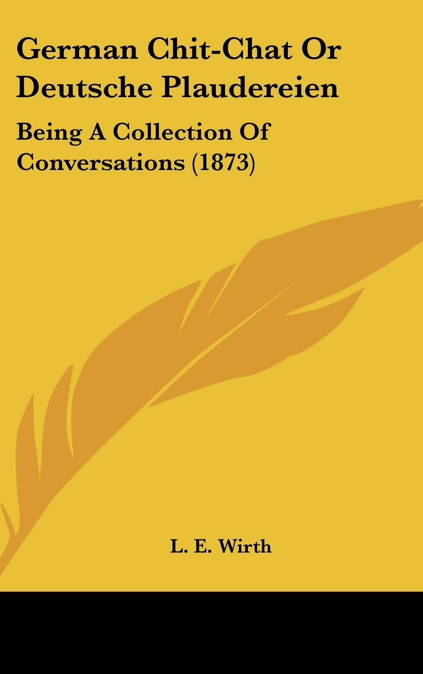 German Chit-Chat Or Deutsche Plaudereien: Being A Collection Of Conversations (1873) Books