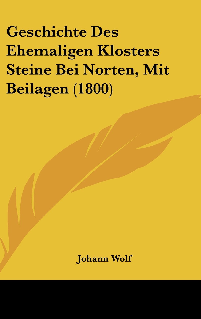 Geschichte Des Ehemaligen Klosters Steine Bei Norten, Mit Beilagen (1800) Books