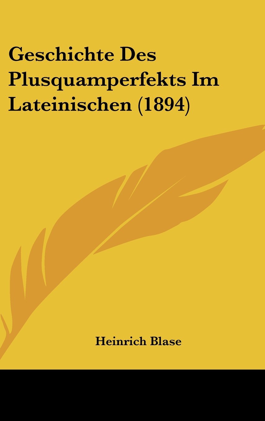 Geschichte Des Plusquamperfekts Im Lateinischen (1894) Contemporary literature