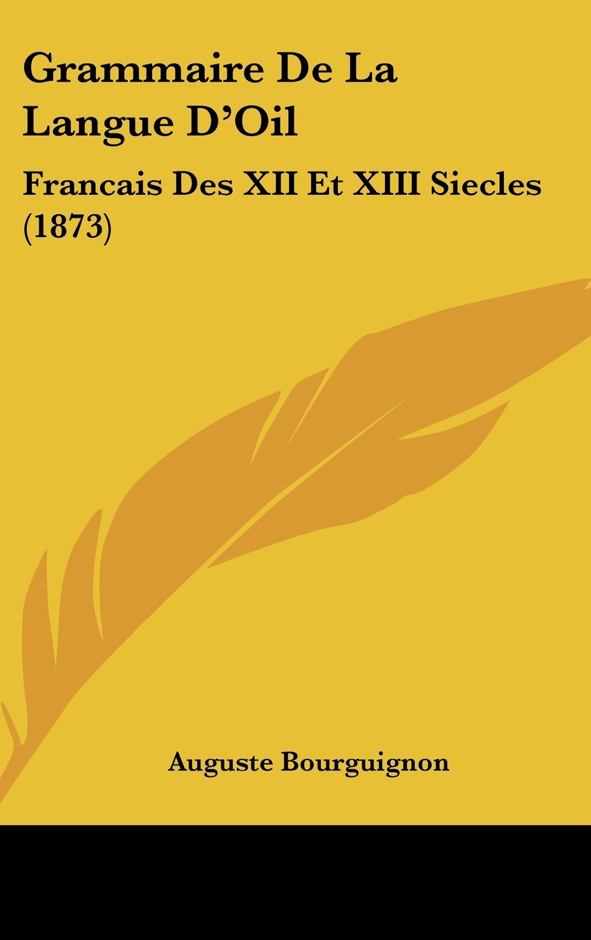 Grammaire De La Langue D'Oil: Francais Des XII Et XIII Siecles (1873) Books