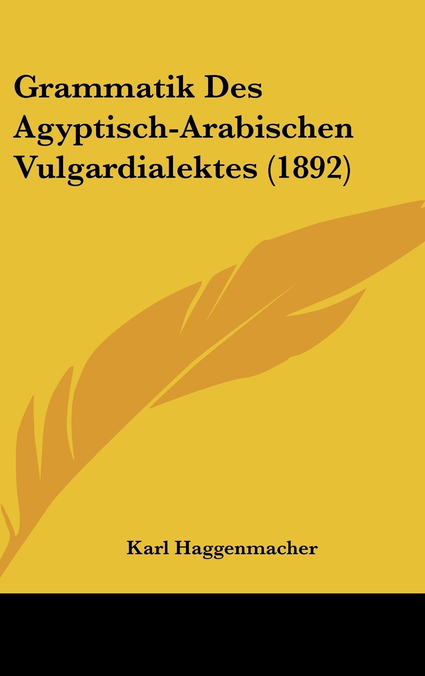 Grammatik Des Agyptisch-Arabischen Vulgardialektes (1892) Books
