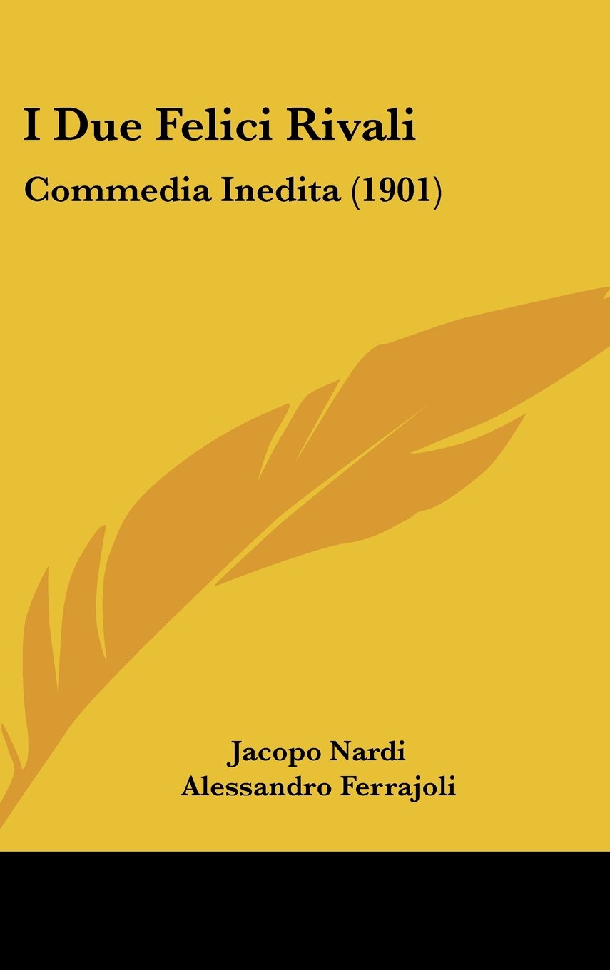 I Due Felici Rivali: Commedia Inedita (1901) Books