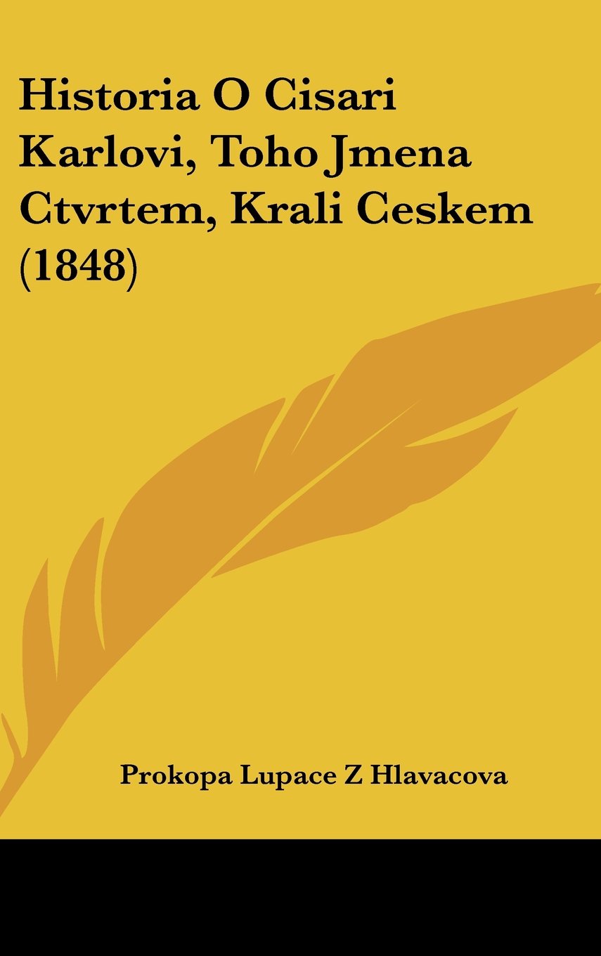 Historia O Cisari Karlovi, Toho Jmena Ctvrtem, Krali Ceskem (1848) Books