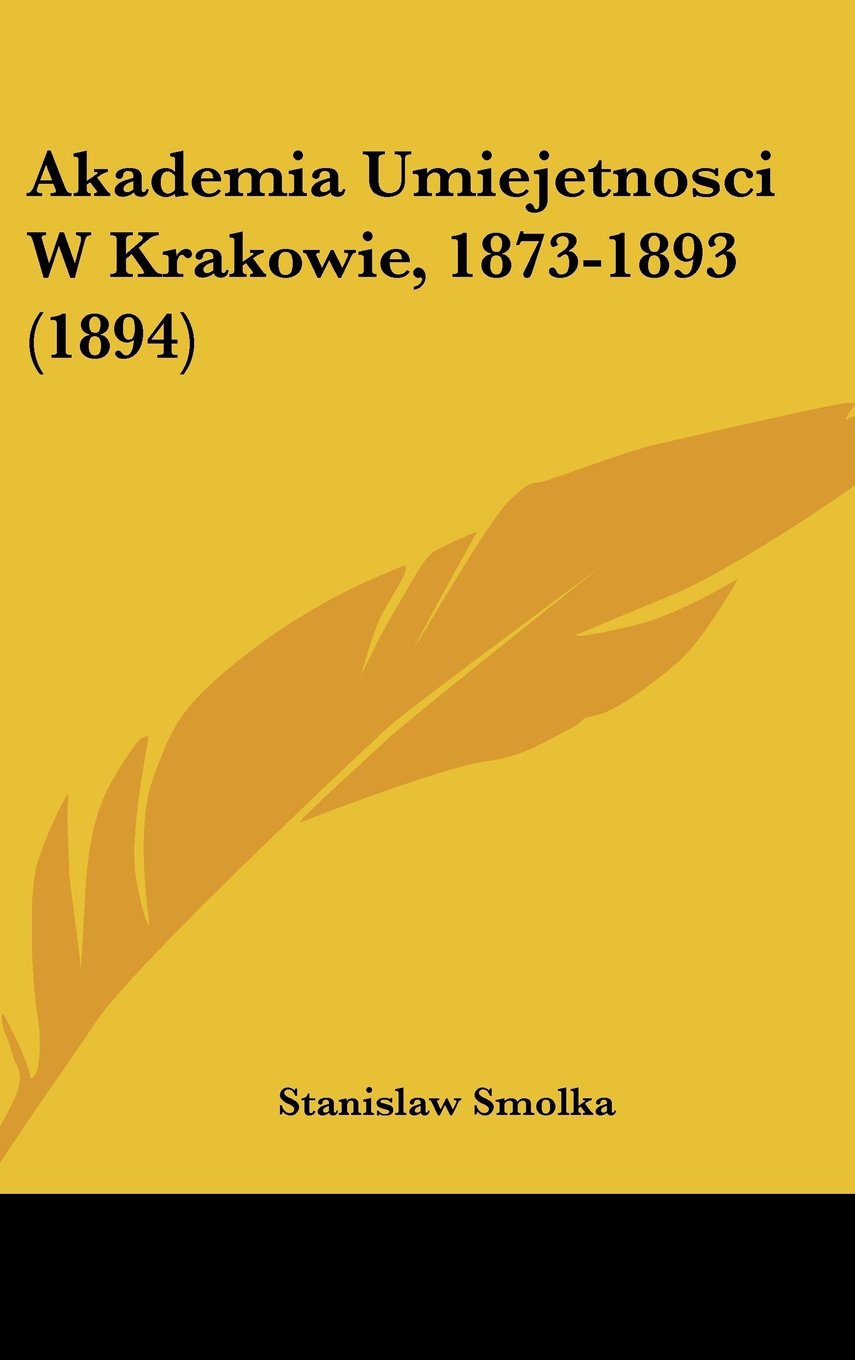 Akademia Umiejetnosci W Krakowie, 1873-1893 (1894) Books