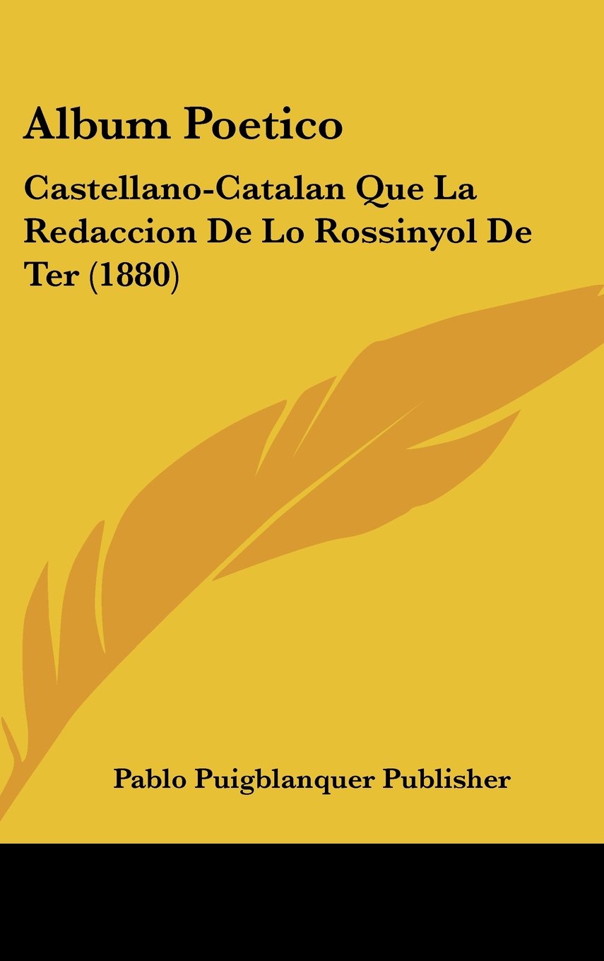 Album Poetico: Castellano-Catalan Que La Redaccion De Lo Rossinyol De Ter (1880) Contemporary literature