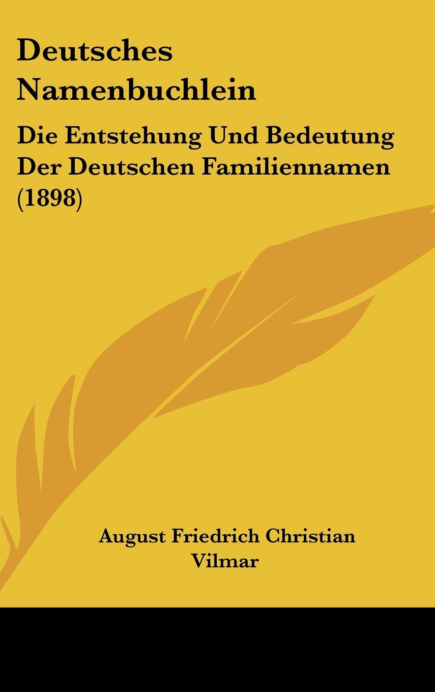 Deutsches Namenbuchlein: Die Entstehung Und Bedeutung Der Deutschen Familiennamen (1898) Books