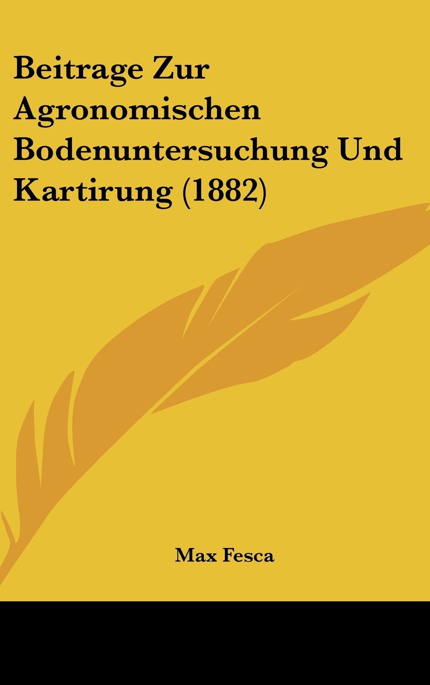 Beitrage Zur Agronomischen Bodenuntersuchung Und Kartirung (1882) Contemporary literature