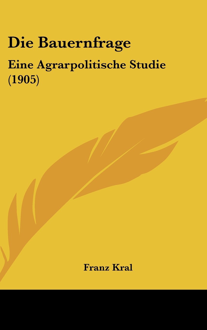 Die Bauernfrage: Eine Agrarpolitische Studie (1905) Books
