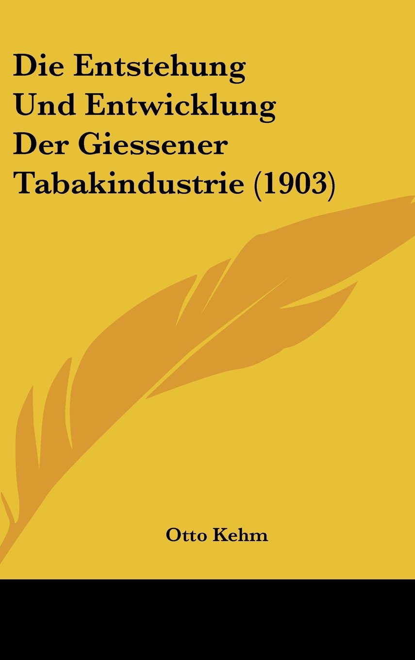 Die Entstehung Und Entwicklung Der Giessener Tabakindustrie (1903) Contemporary literature