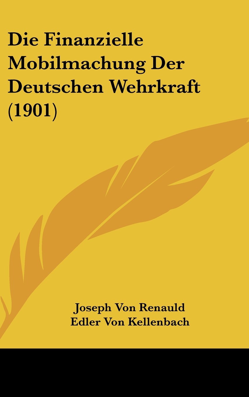 Die Finanzielle Mobilmachung Der Deutschen Wehrkraft (1901) Books