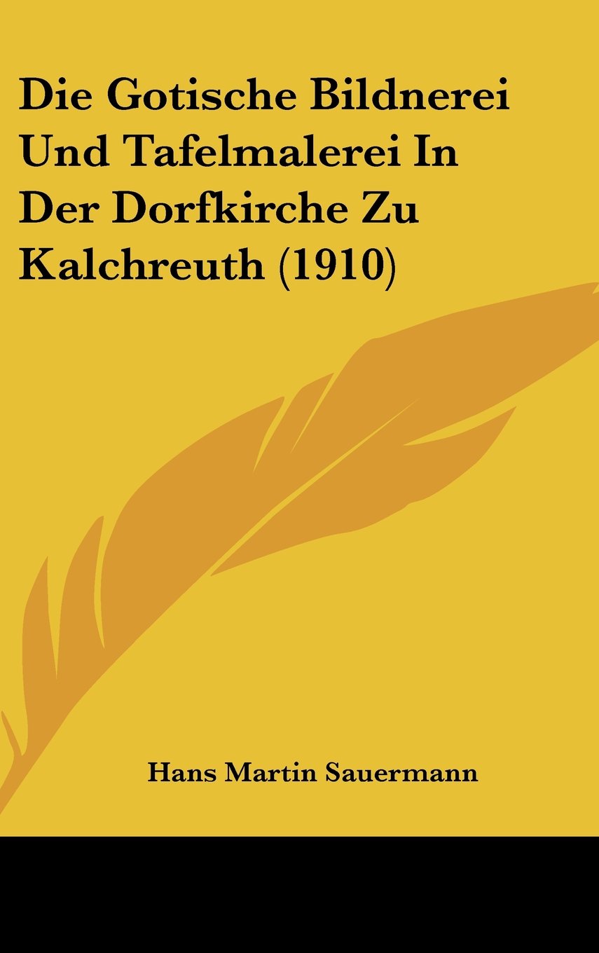 Die Gotische Bildnerei Und Tafelmalerei In Der Dorfkirche Zu Kalchreuth (1910) Books