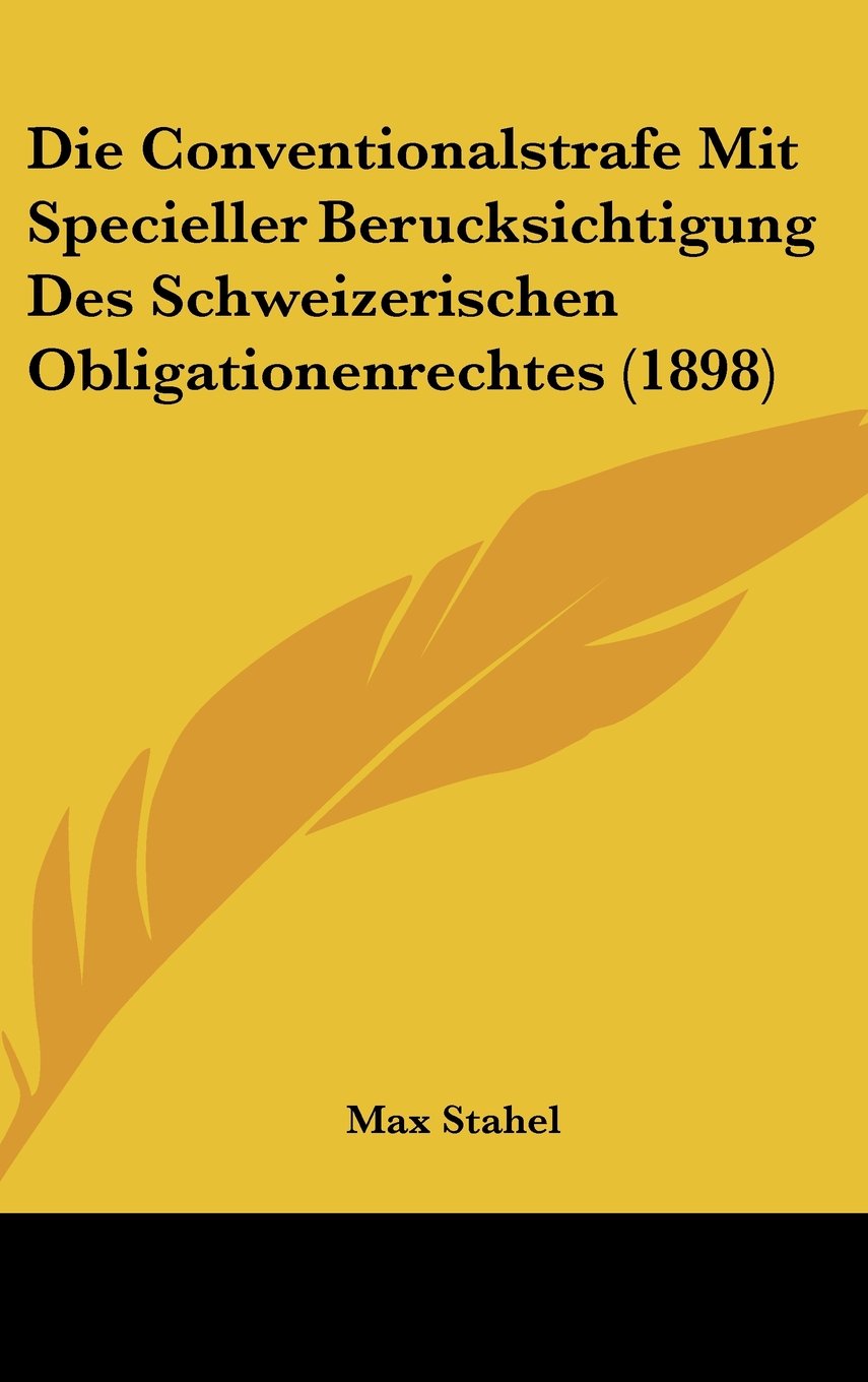 Die Conventionalstrafe Mit Specieller Berucksichtigung Des Schweizerischen Obligationenrechtes (1898) Contemporary literature
