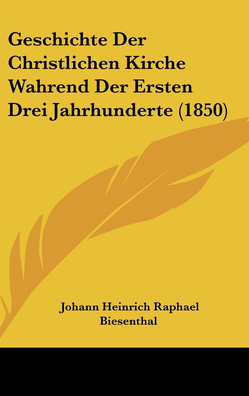 Geschichte Der Christlichen Kirche Wahrend Der Ersten Drei Jahrhunderte (1850) Contemporary literature