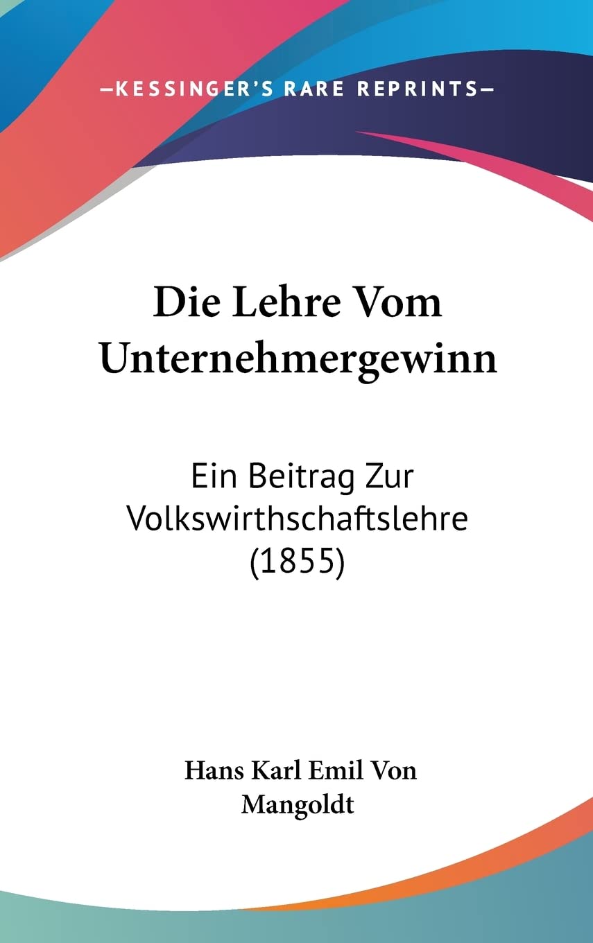 Die Lehre Vom Unternehmergewinn: Ein Beitrag Zur Volkswirthschaftslehre (1855) Books