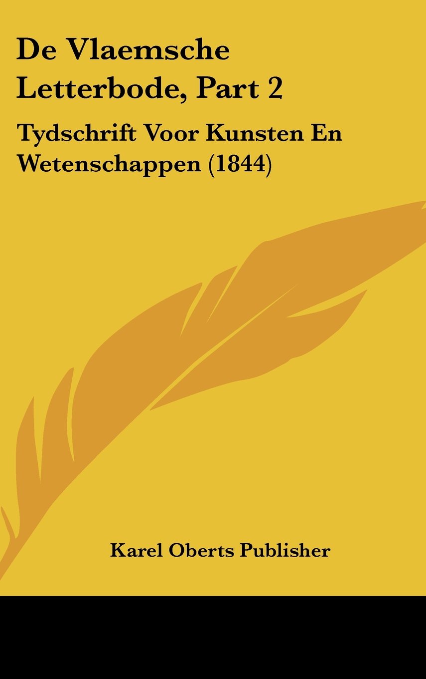 De Vlaemsche Letterbode, Part 2: Tydschrift Voor Kunsten En Wetenschappen (1844) Books