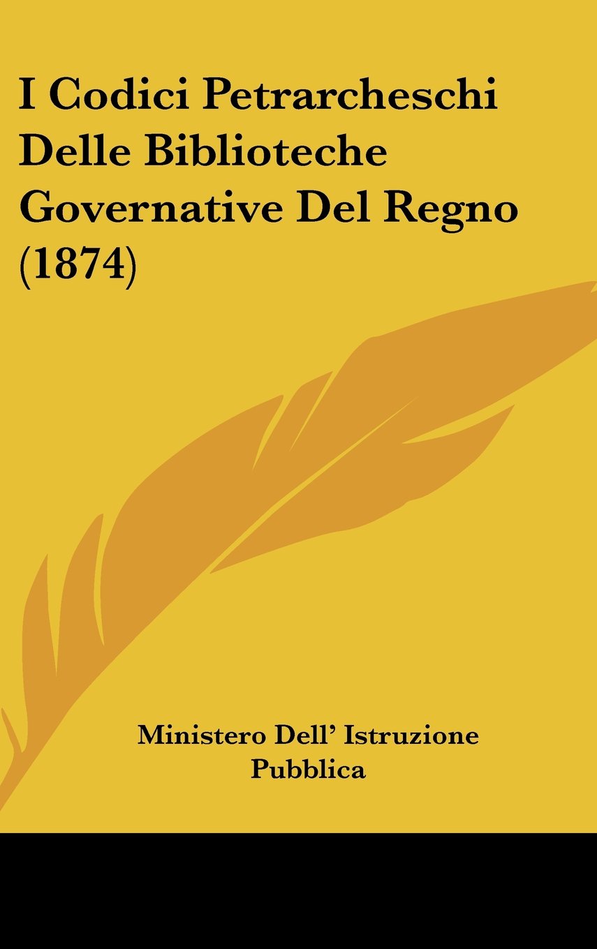 I Codici Petrarcheschi Delle Biblioteche Governative del Regno (1874) book