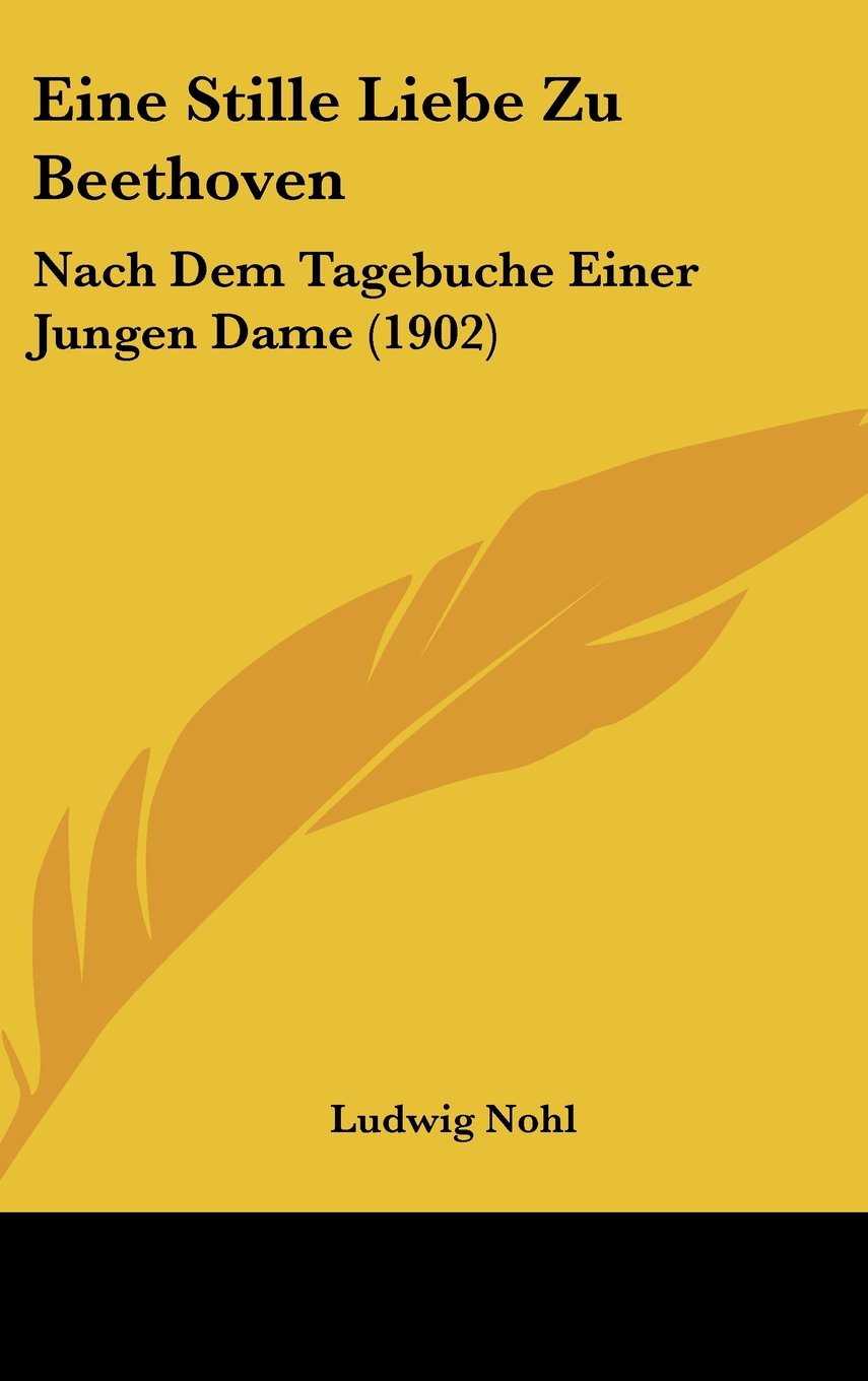 Eine Stille Liebe Zu Beethoven: Nach Dem Tagebuche Einer Jungen Dame (1902) Contemporary literature