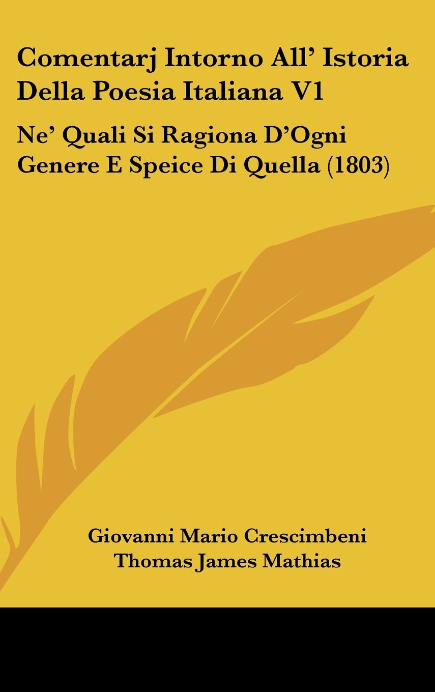 Comentarj Intorno All' Istoria Della Poesia Italiana V1: Ne' Quali Si Ragiona D'Ogni Genere E Speice Di Quella (1803) Books
