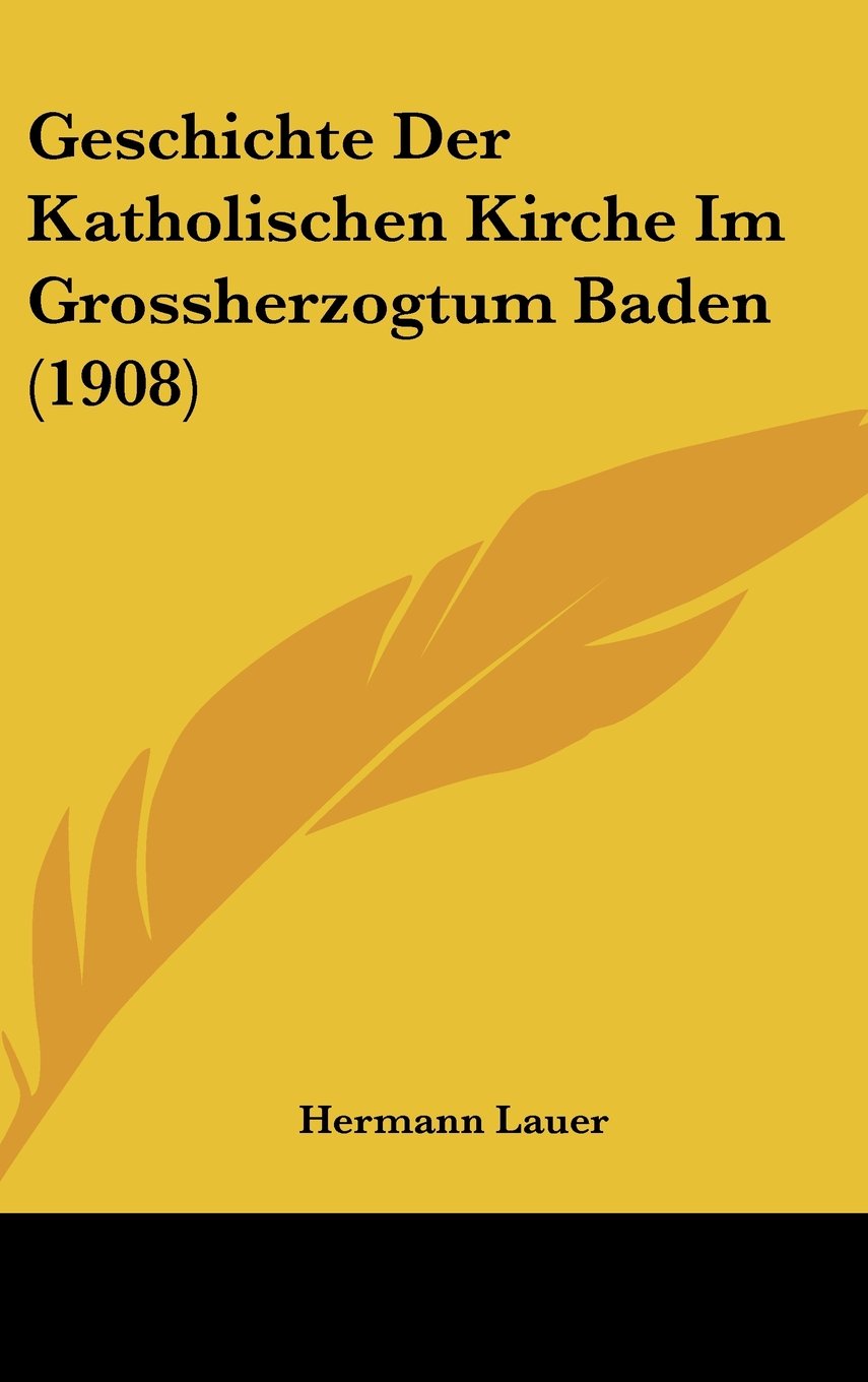 Geschichte Der Katholischen Kirche Im Grossherzogtum Baden (1908) Books