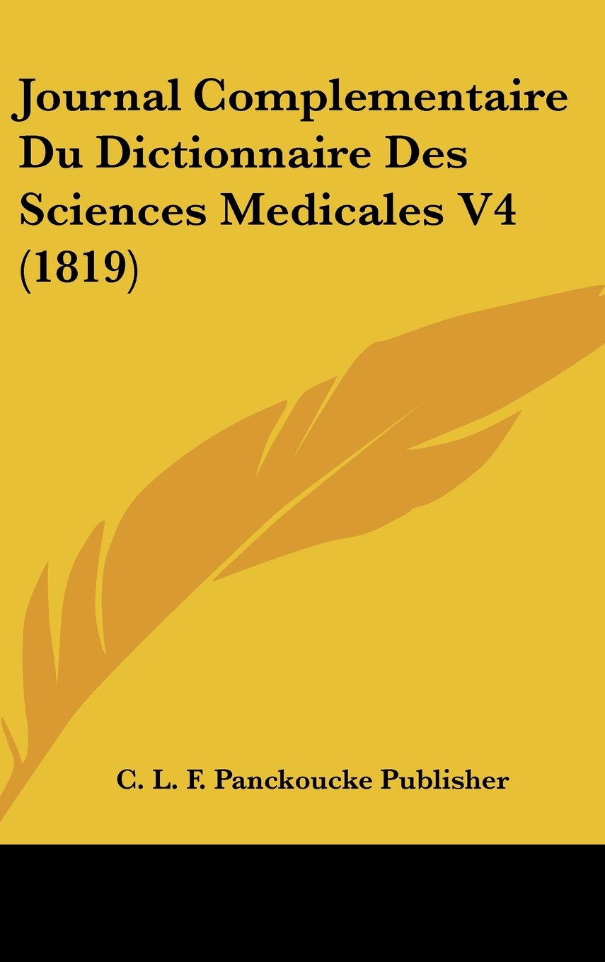 Journal Complementaire Du Dictionnaire Des Sciences Medicales V4 (1819) Books