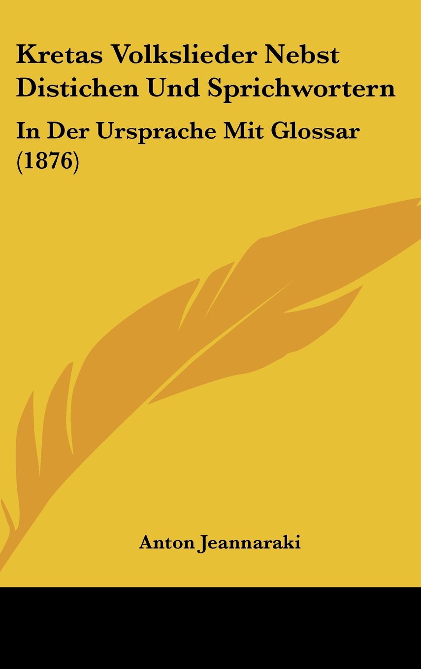 Kretas Volkslieder Nebst Distichen Und Sprichwortern: In Der Ursprache Mit Glossar (1876) Contemporary literature