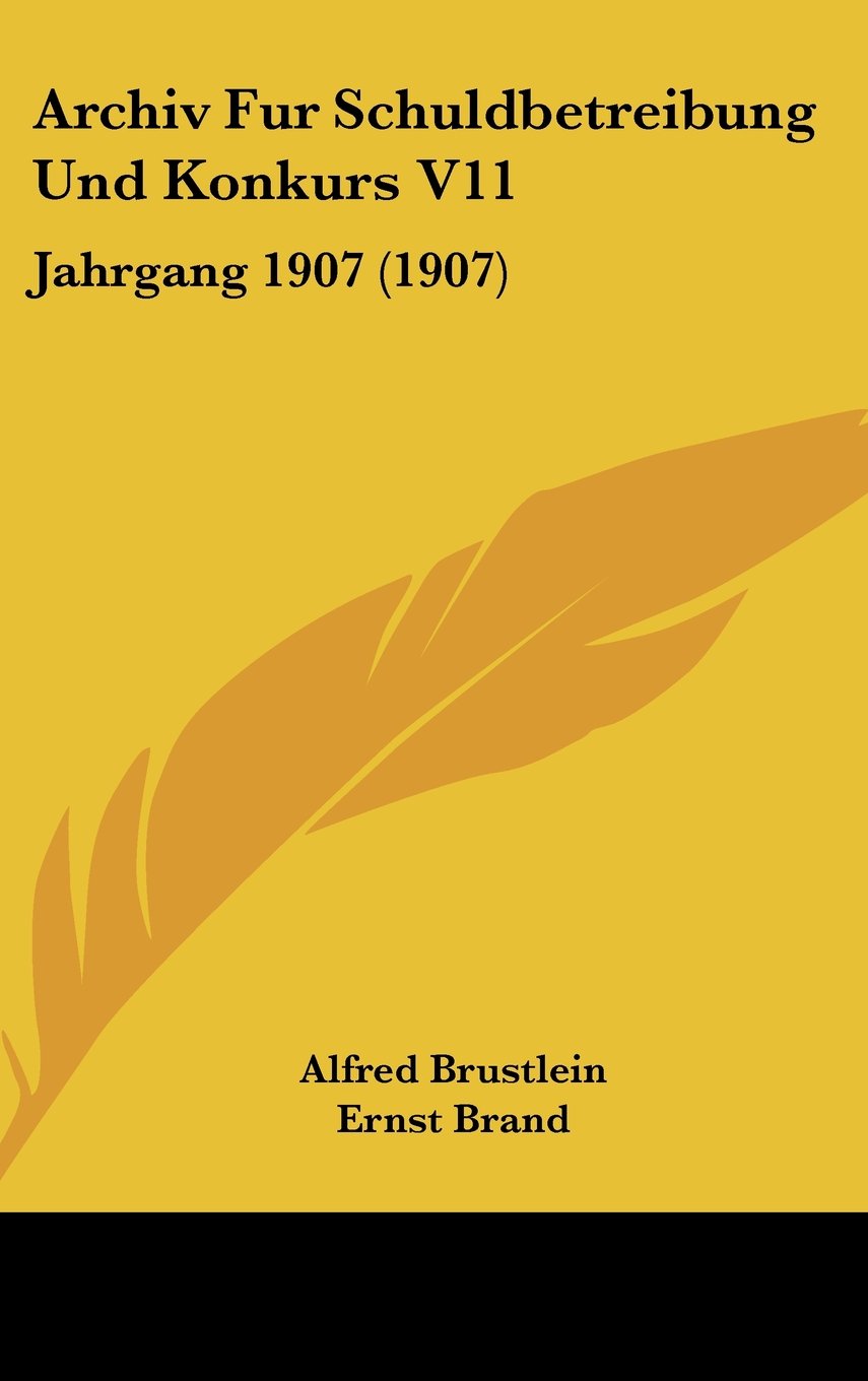 Archiv Fur Schuldbetreibung Und Konkurs V11: Jahrgang 1907 (1907) Books