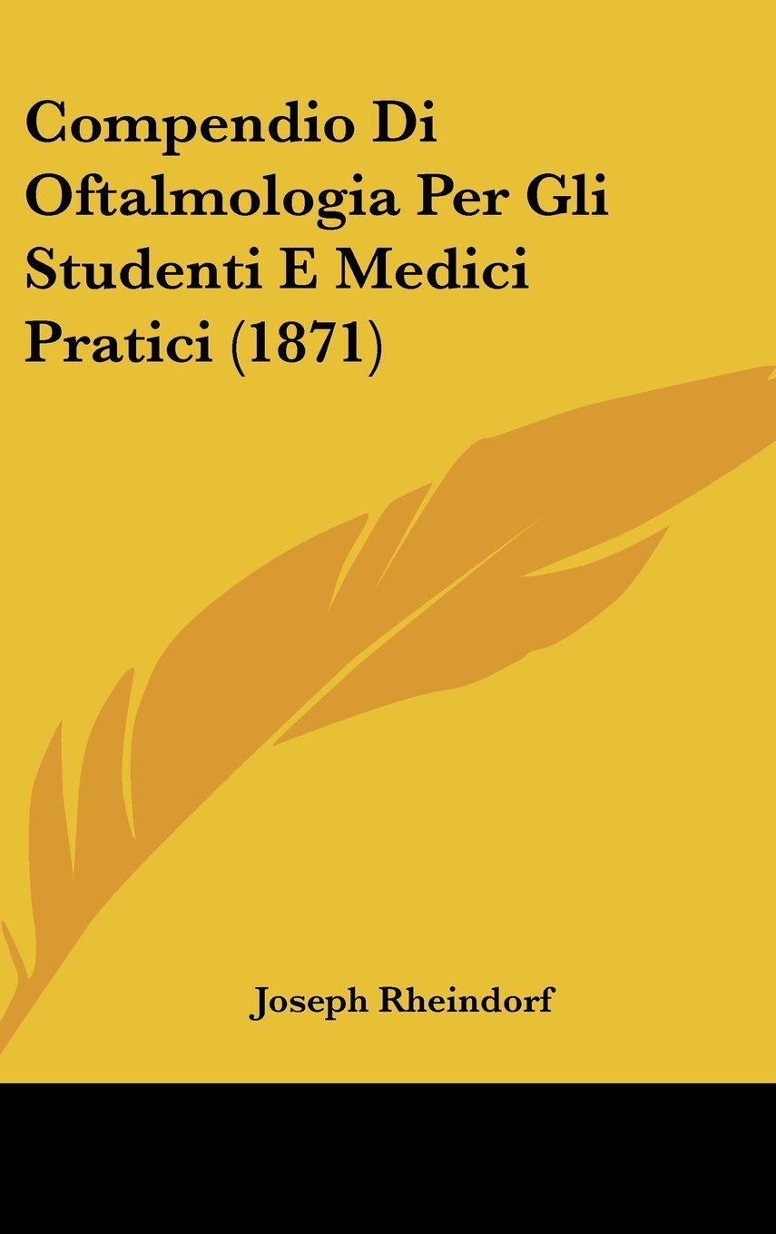 Compendio Di Oftalmologia Per Gli Studenti E Medici Pratici (1871) Books
