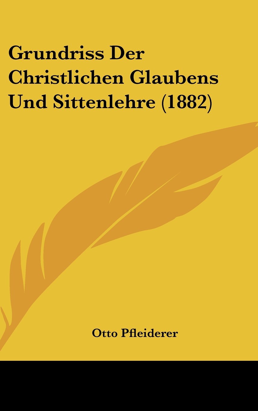 Grundriss Der Christlichen Glaubens Und Sittenlehre (1882) Books