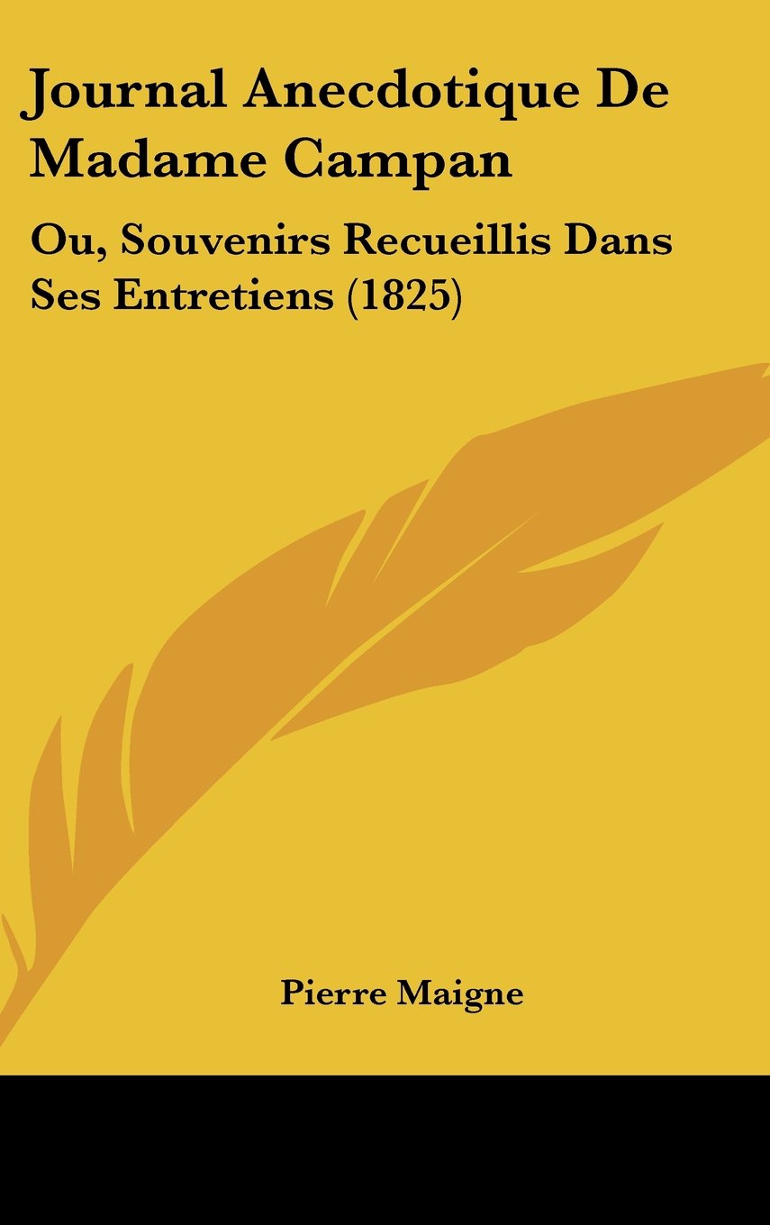 Journal Anecdotique De Madame Campan: Ou, Souvenirs Recueillis Dans Ses Entretiens (1825) Books