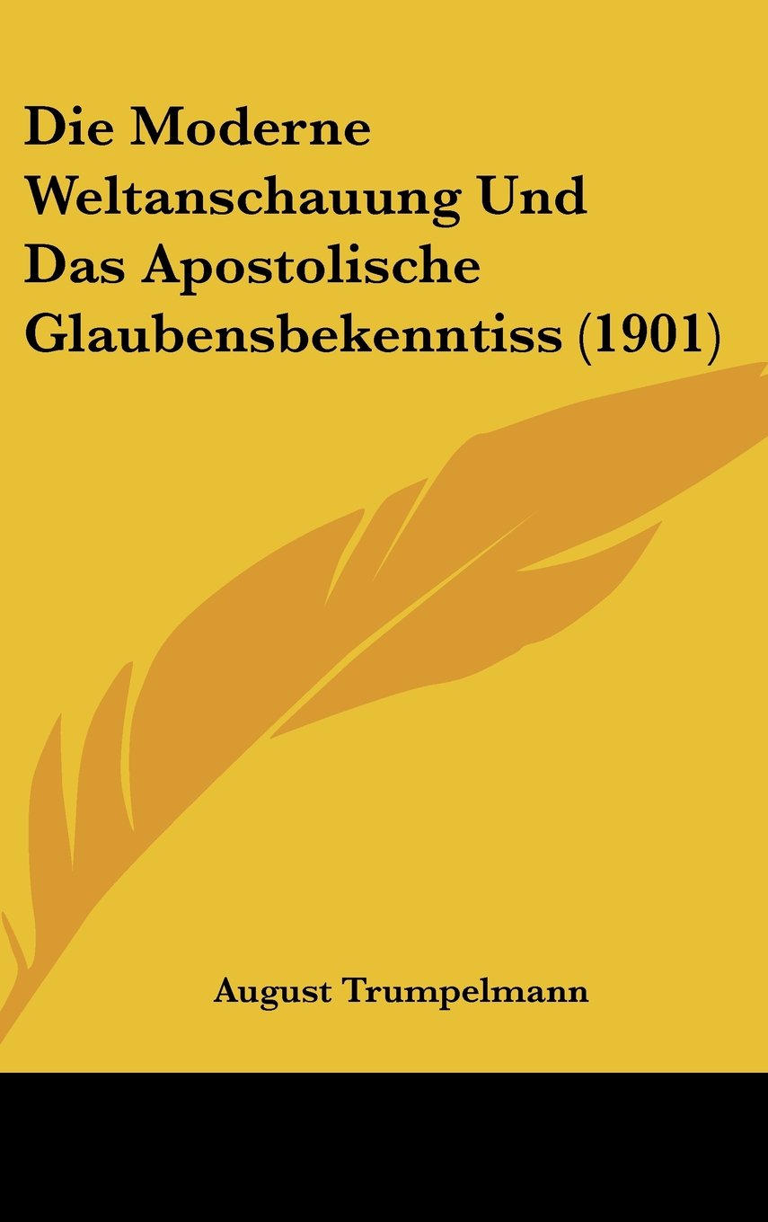 Die Moderne Weltanschauung Und Das Apostolische Glaubensbekenntiss (1901) Books