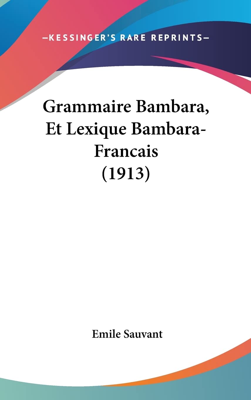 Grammaire Bambara, Et Lexique Bambara-Francais (1913) Social Sciences