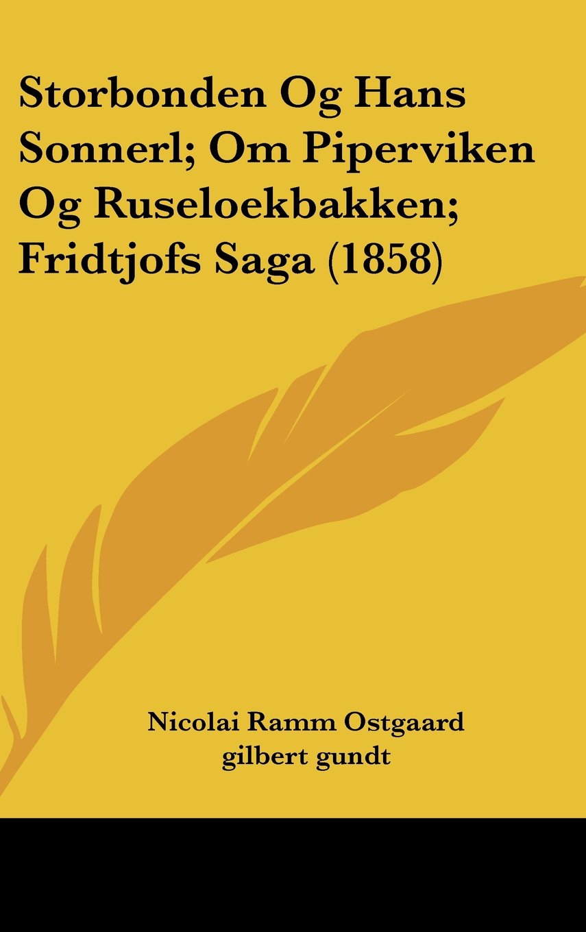 Storbonden Og Hans Sonnerl; Om Piperviken Og Ruseloekbakken; Fridtjofs Saga (1858) Books