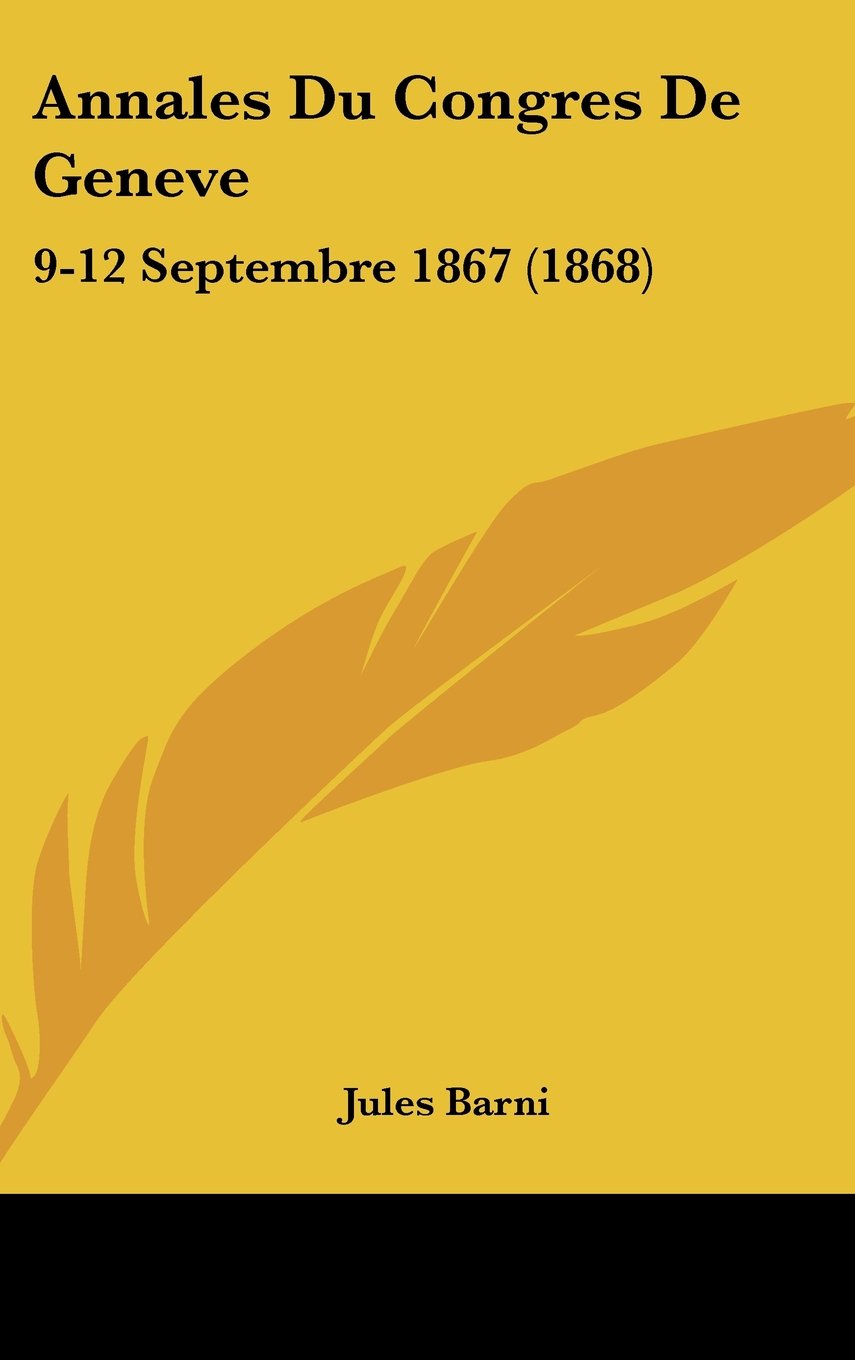 Annales Du Congres De Geneve: 9-12 Septembre 1867 (1868) Contemporary literature