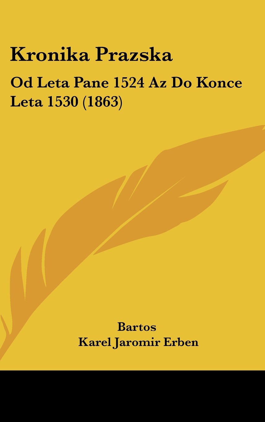 Kronika Prazska: Od Leta Pane 1524 Az Do Konce Leta 1530 (1863) Books
