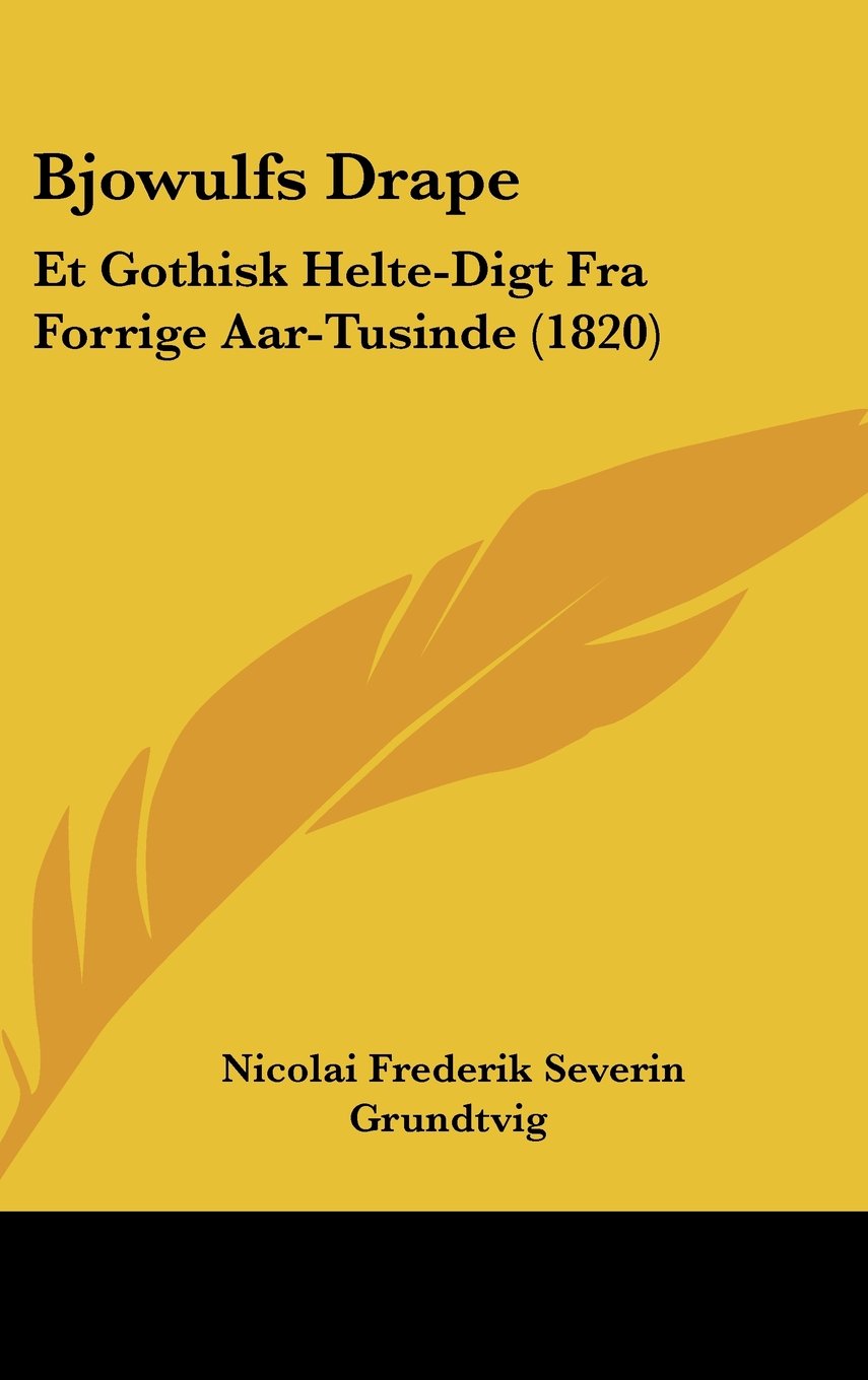 Bjowulfs Drape: Et Gothisk Helte-Digt Fra Forrige Aar-Tusinde (1820) Contemporary literature