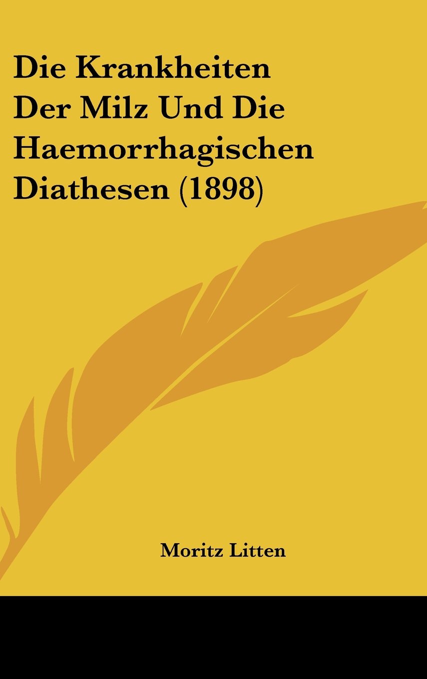 Die Krankheiten Der Milz Und Die Haemorrhagischen Diathesen (1898) Books