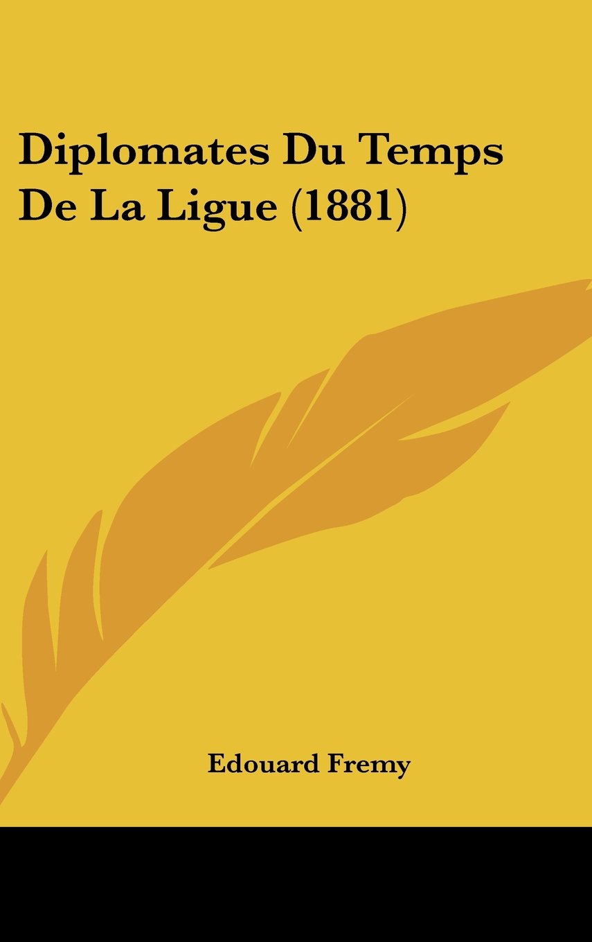 Diplomates Du Temps De La Ligue (1881) Books