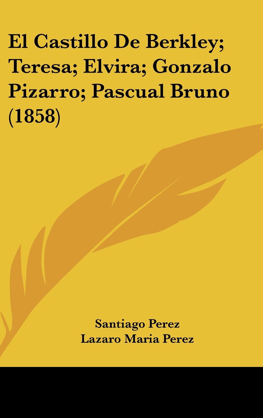 El Castillo De Berkley; Teresa; Elvira; Gonzalo Pizarro; Pascual Bruno (1858) Books