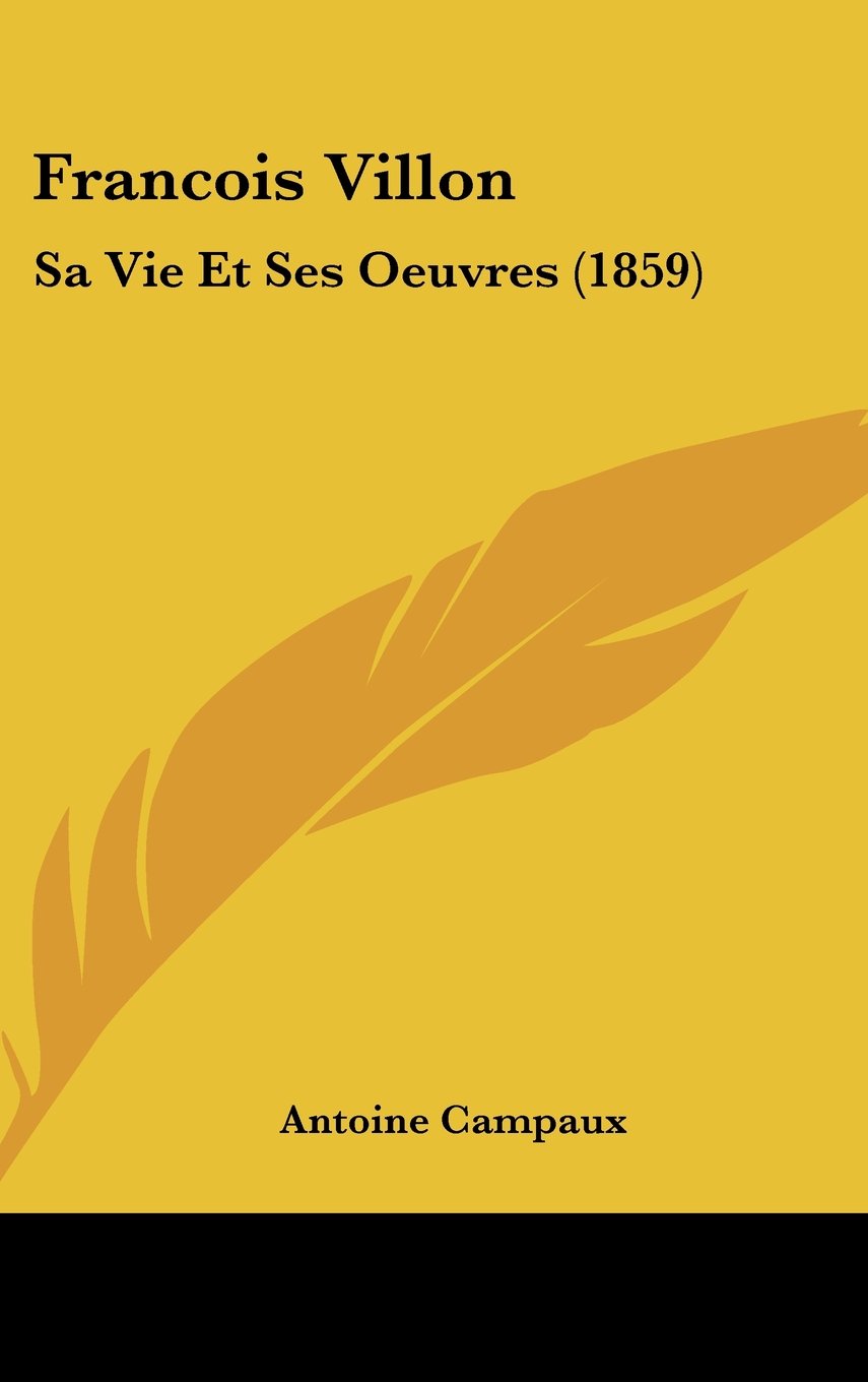 Francois Villon: Sa Vie Et Ses Oeuvres (1859) Contemporary literature