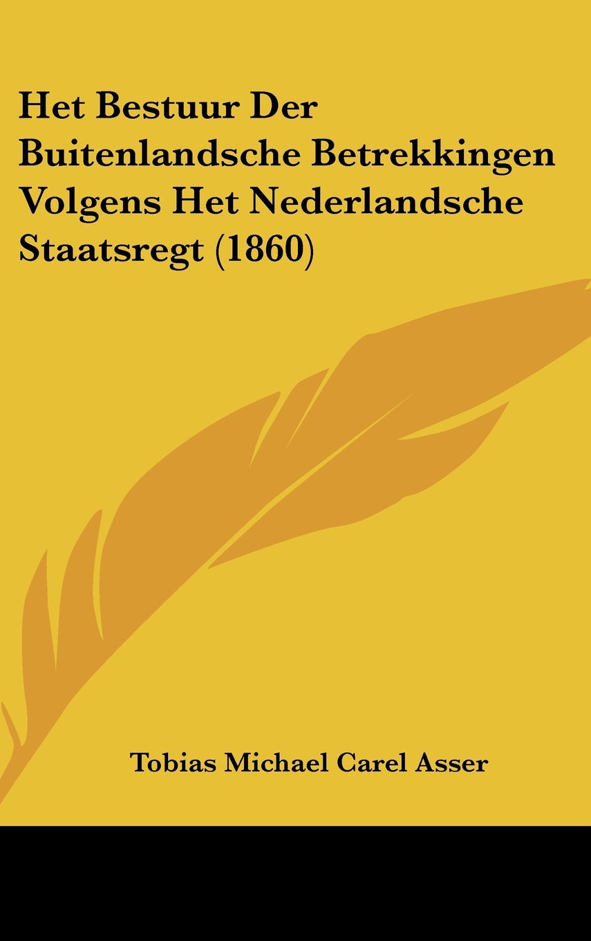 Het Bestuur Der Buitenlandsche Betrekkingen Volgens Het Nederlandsche Staatsregt (1860) Contemporary literature